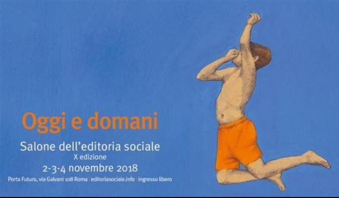 Paura e rabbia, nazionalismo e razzismo: torna il Salone dell'editoria sociale