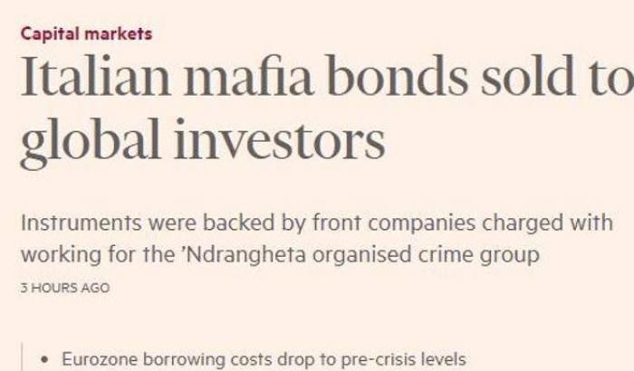 La rivelazione del Financial Times: "Bond legati alla 'ndrangheta venduti sui mercati internazionali"
