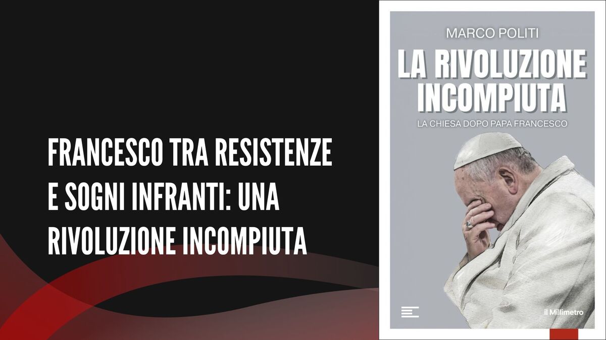La rivoluzione incompiuta - La Chiesa dopo Papa Francesco - di Marco Politi - recensione di Alessia de Antoniis